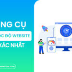 10 Công Cụ Kiểm Tra Tốc Độ Website Chính Xác Nhất