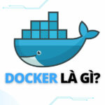 Docker là gì? Tổng hợp các kiến thức cơ bản về Docker