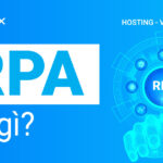 RPA là gì? Những điều cần biết và các lưu ý khi áp dụng hệ thống RPA