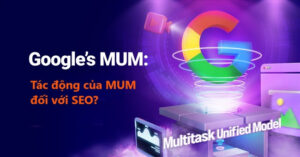 Google MUM: Tác động của Công nghệ AI này đối với SEO là gì?