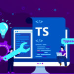 TypeScript là gì? Vì sao lập trình viên nên sử dụng TypeScript