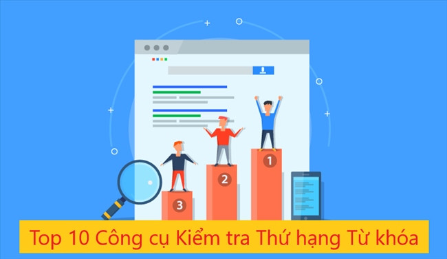 10 Công Cụ Kiểm Tra Thứ Hạng Từ Khóa Miễn Phí TỐT NHẤT Cho SEO